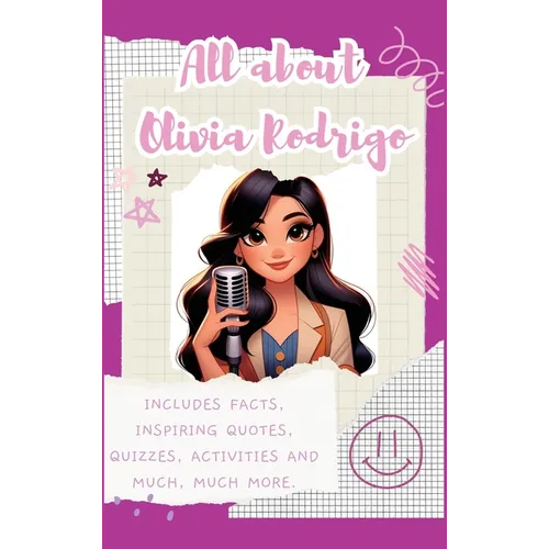 All About Olivia Rodrigo (Hardback): Includes 70 Facts, Inspiring Quotes, Quizzes, activities and much, much more. - Hardcover (ONLINE ORDER ONLY)