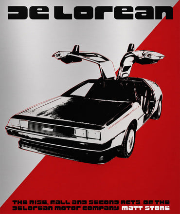 DeLorean: The Rise, Fall and Second Acts of the DeLorean Motor Company | by Matt Stone [2024] (ONLINE ORDER ONLY)