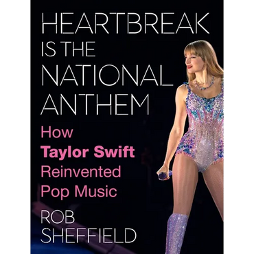 Heartbreak Is the National Anthem: How Taylor Swift Reinvented Pop Music - Hardcover (ONLINE ORDER ONLY)