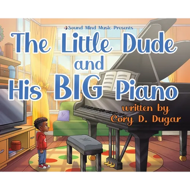 The Little Dude and His BIG Piano - Hardcover (ONLINE ORDER ONLY)