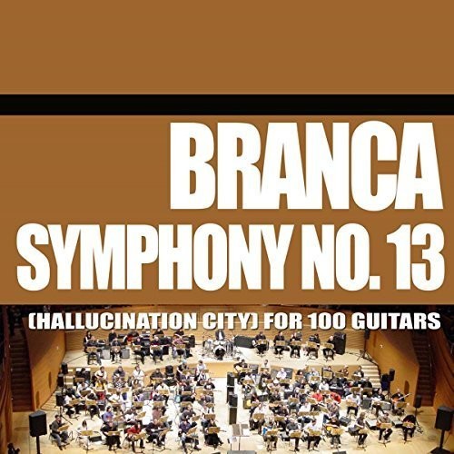 Symphony No. 13 (Hallucination City) For 100 Guitars [CD]