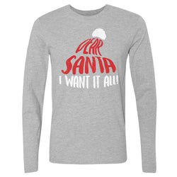Christmas Dear Santa I Want It All WHT (ONLINE ORDER ONLY)