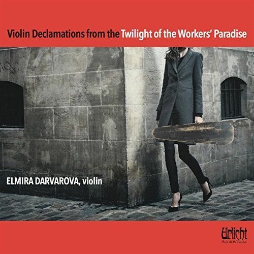 Violin Declamations from the Twilight of the Workers' Paradise [CD]