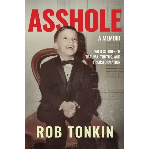 Asshole: A Memoir Wild Stories of Trauma, Truths, and Transformation - Paperback (ONLINE ORDER ONLY)