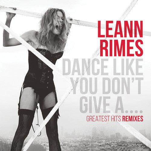 Dance Like You Don't Give A...Greatest Remixes [CD]