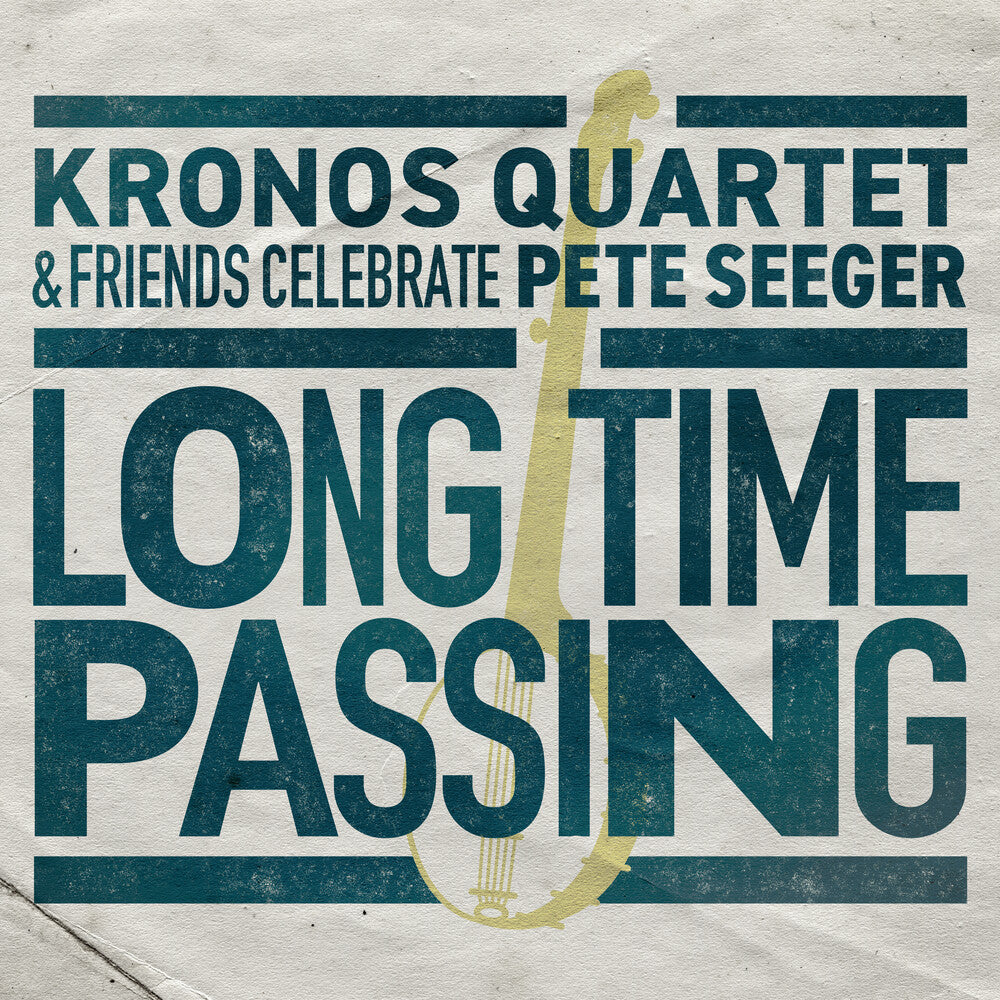 Long Time Passing: Kronos Quartet and Friends Celebrate Pete Seeger [2LP]