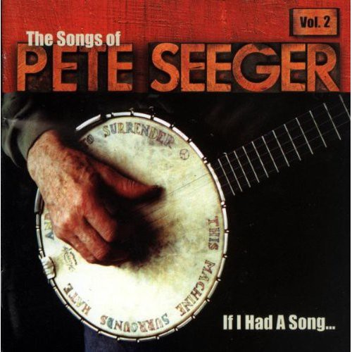 If I Had A Song: The Songs Of Pete Seeger Vol. 2 [CD]
