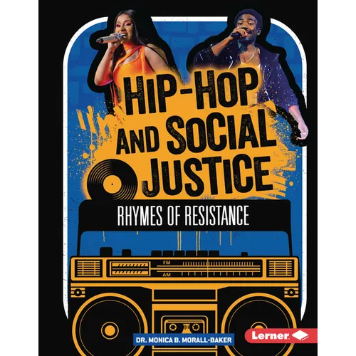 Hip-Hop and Social Justice: Rhymes of Resistance - Library Binding (ONLINE ORDER ONLY)