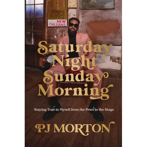 Saturday Night, Sunday Morning: Staying True to Myself from the Pews to the Stage - Hardcover (ONLINE ORDER ONLY)