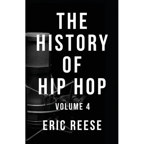 The History of Hip Hop: Volume 4 - Paperback (ONLINE ORDER ONLY)