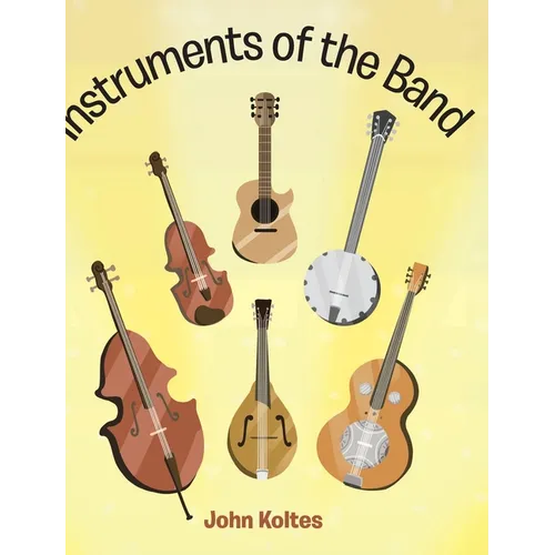 Instruments of the Band - Hardcover (ONLINE ORDER ONLY)