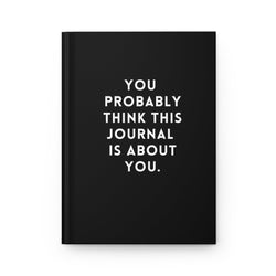 You Probably Think This Journal Is Abou You Hardcover Journal (ONLINE ORDER ONLY)