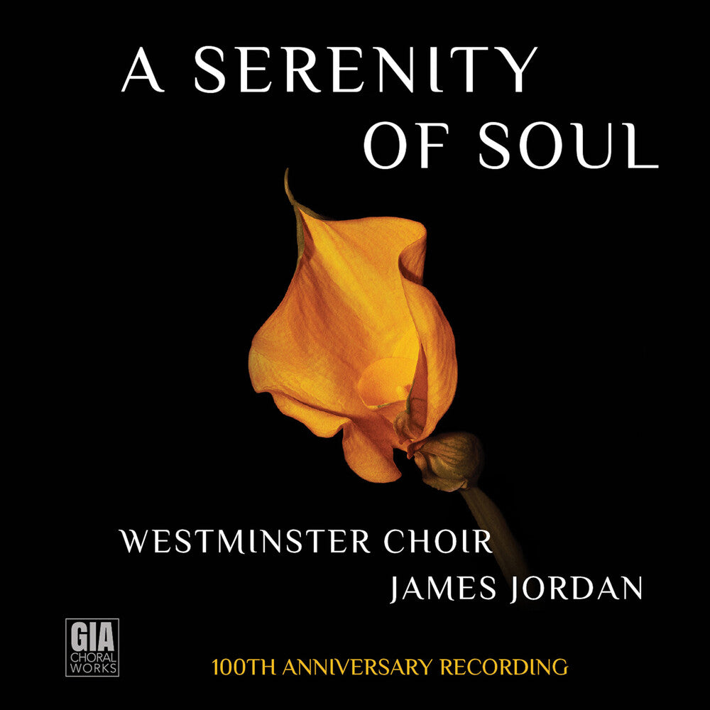 Serenity Of Soul (Westminster Choir 100th Ann) [CD]