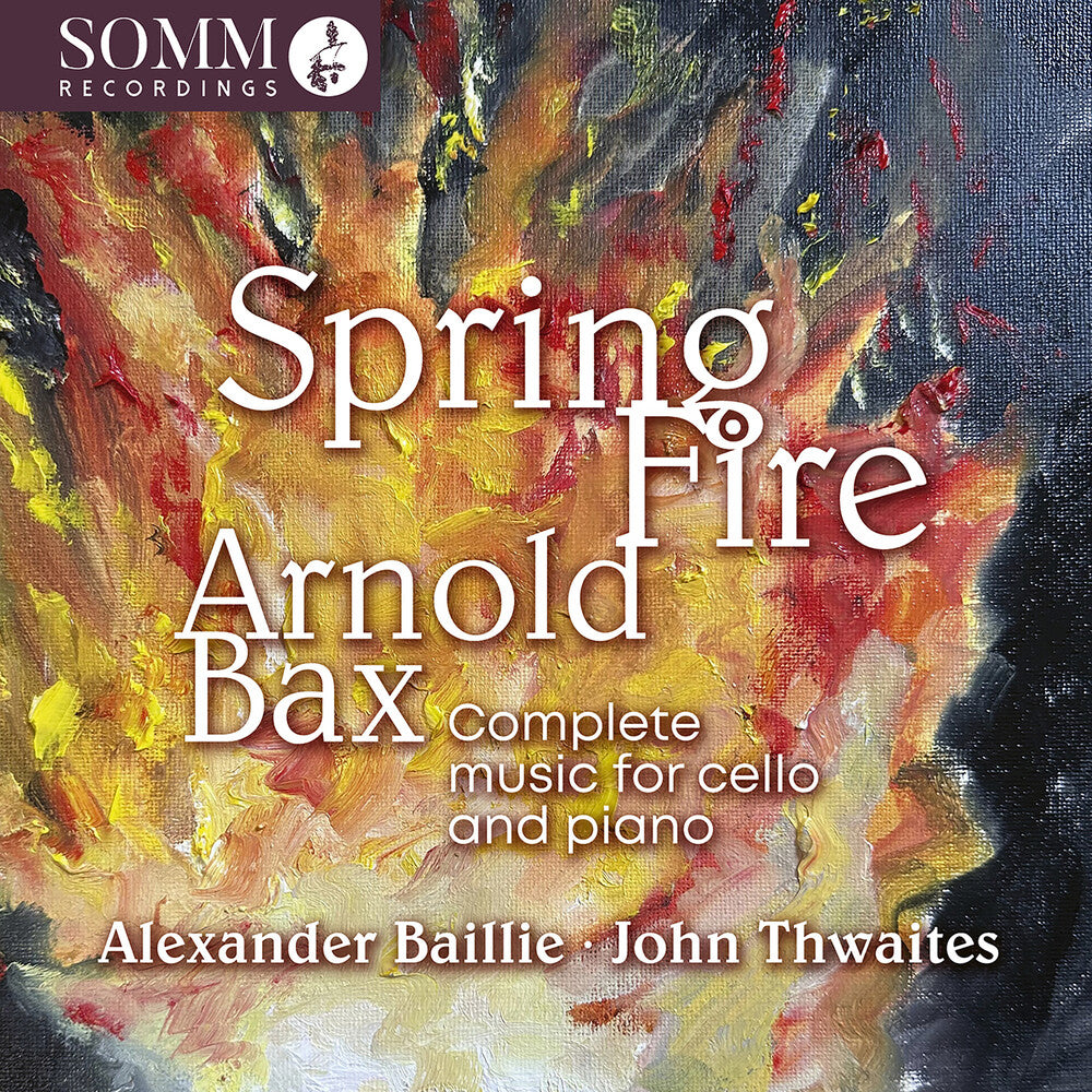 Arnold Bax: Spring Fire - Complete Music For Vc [CD]