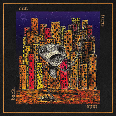 cut. turn. fade. back. [CD]