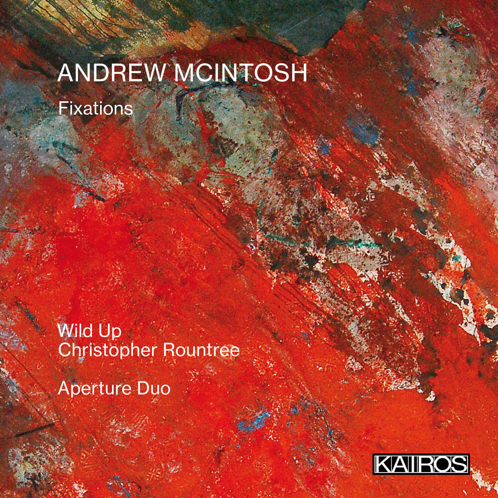 Andrew Mcintosh: Fixations [CD]