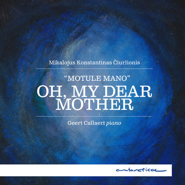 Ciurlionis: Oh My Dear Mother [CD]