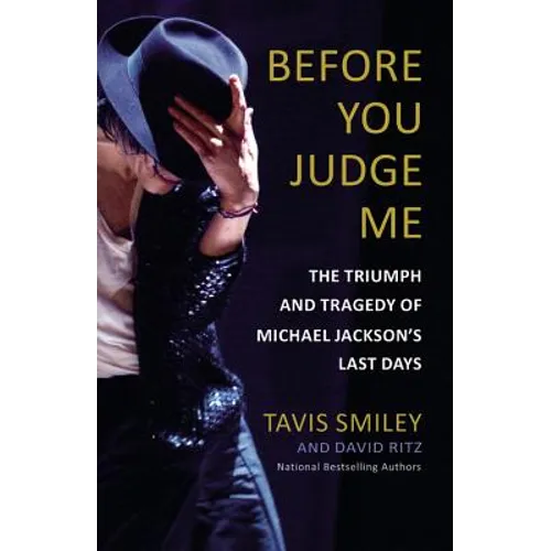 Before You Judge Me: The Triumph and Tragedy of Michael Jackson's Last Days - Hardcover (ONLINE ORDER ONLY)