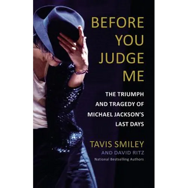Before You Judge Me: The Triumph and Tragedy of Michael Jackson's Last Days - Hardcover (ONLINE ORDER ONLY)