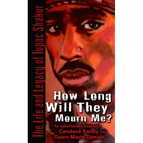 How Long Will They Mourn Me?: The Life and Legacy of Tupac Shakur - Paperback (ONLINE ORDER ONLY)