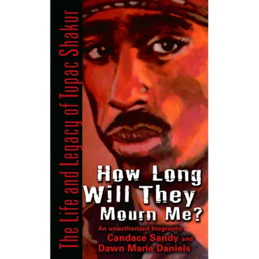 How Long Will They Mourn Me?: The Life and Legacy of Tupac Shakur - Paperback (ONLINE ORDER ONLY)