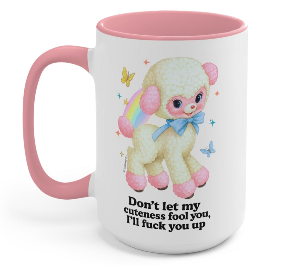 Don't Let My Cuteness Fool I'll Fuck You Up Exclusive Mug (ONLINE ORDER ONLY)