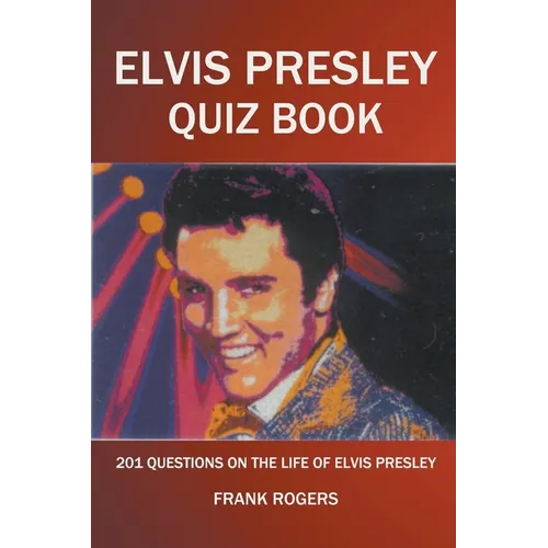 Elvis Presley Quiz Book: 201 Questions On The Life of Elvis Presley - Paperback (ONLINE ORDER ONLY)