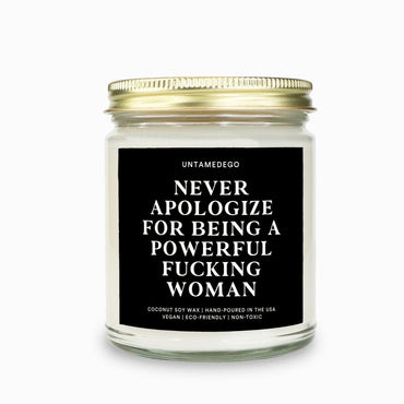 Never Apologize For Being A Powerful Fucking Woman Candle (ONLINE ORDER ONLY)