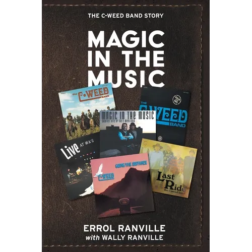 Magic In The Music: The C-Weed Band Story - Paperback (ONLINE ORDER ONLY)