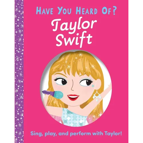 Have You Heard of Taylor Swift? - Board Book (ONLINE ORDER ONLY)