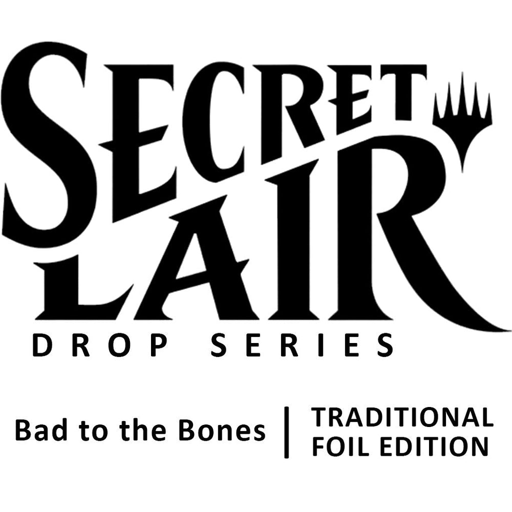 Secret Lair Drop: Bad to the Bones - Traditional Foil Edition [SLD] (ONLINE ORDER ONLY)