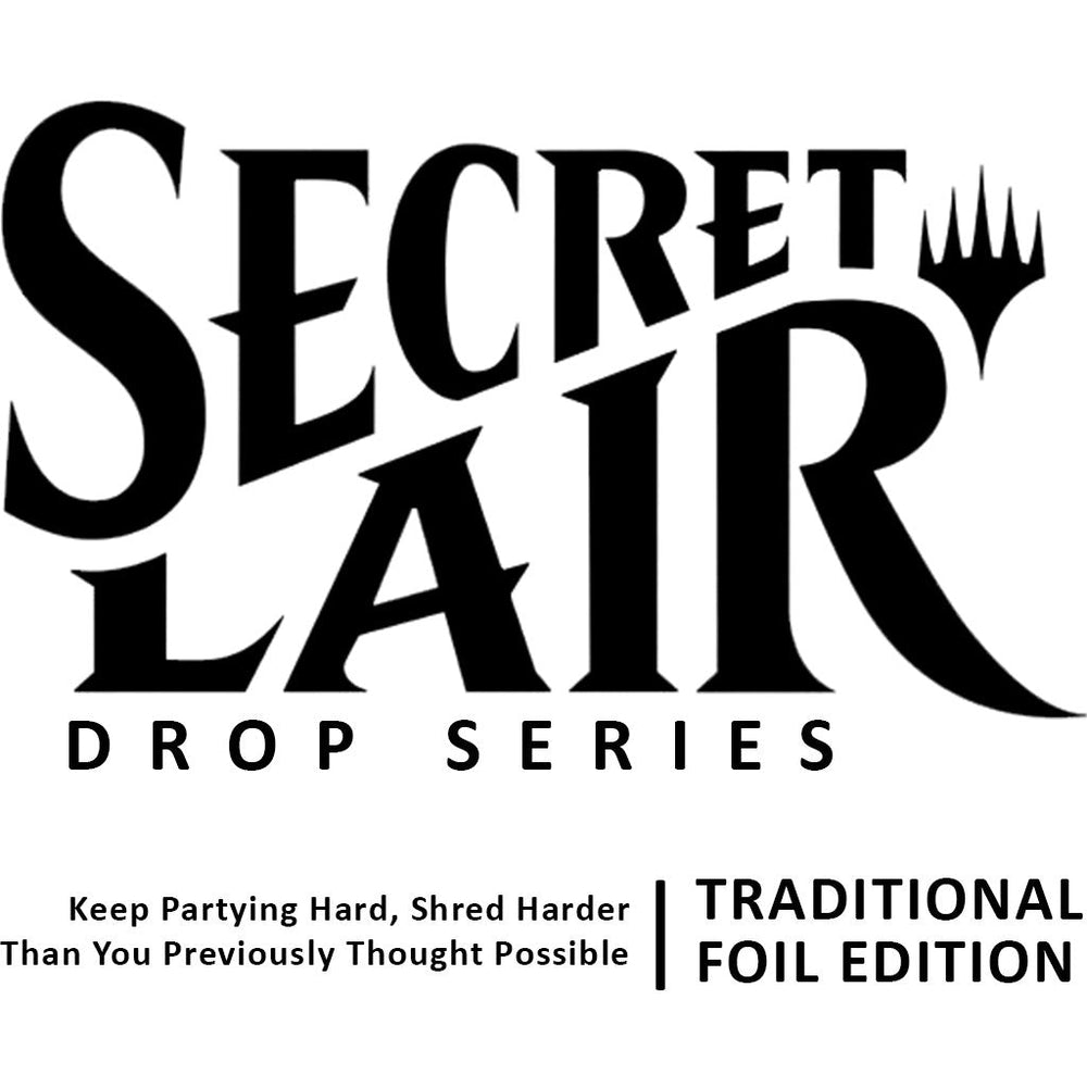 Secret Lair Drop: Keep Partying Hard, Shred Harder Than You Previously Thought Possible - Traditional Foil Edition [SLD] (ONLINE ORDER ONLY)