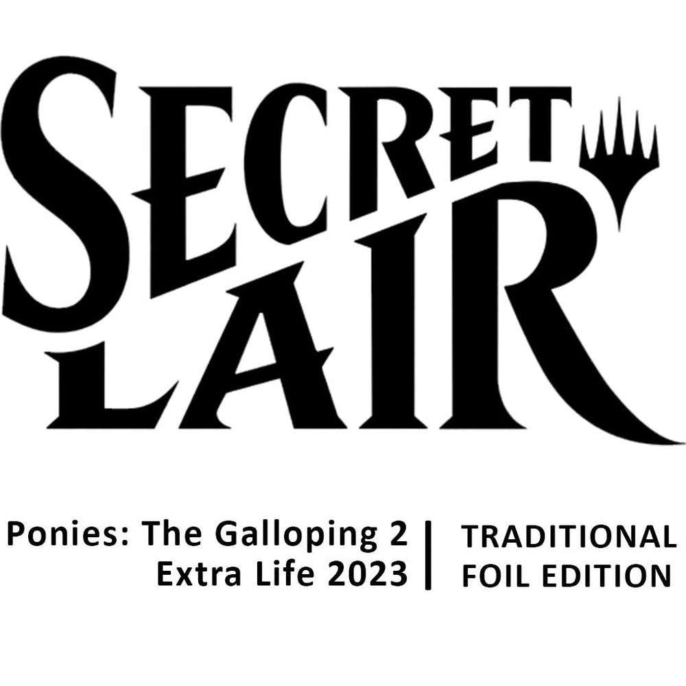 Secret Lair: Ponies: The Galloping 2: Extra Life 2023 - Traditional Foil Edition [SLD] (ONLINE ORDER ONLY)