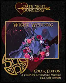Date Night Dungeons - Wight Wedding: A D&D 5e Adventure for Couples (Color Edition) (ONLINE ORDER ONLY)