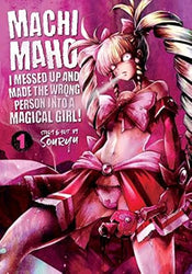Machimaho I Messed Up and Made the Wrong Person Into a Magical Girl! Vol 1 (Online Order Only)