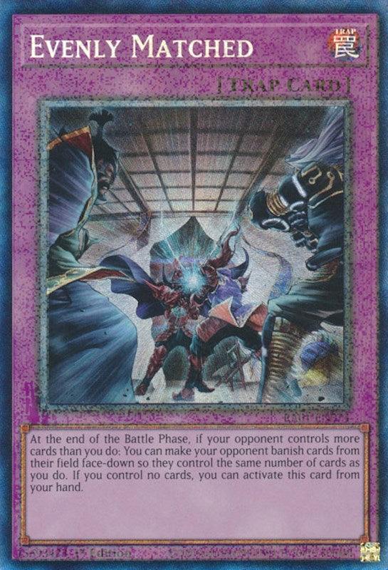 Evenly Matched [RA01-EN074] Prismatic Collector's Rare (ONLINE ORDER ONLY)