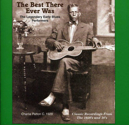 The Best That Ever Was: Legendary Early Rural Blues Performers [CD]