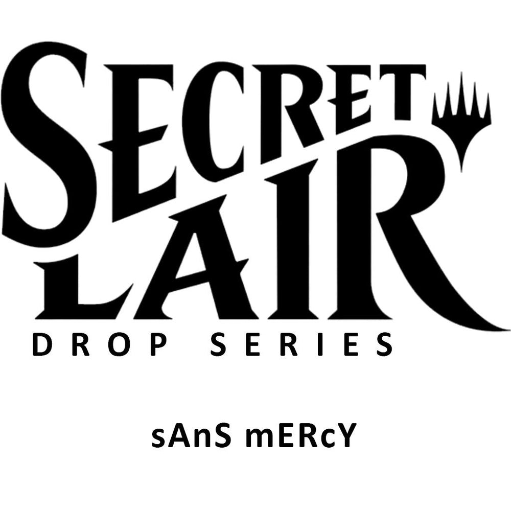 Secret Lair Drop: sAnS mERcY - Non-Foil Edition [SLD] (ONLINE ORDER ONLY)