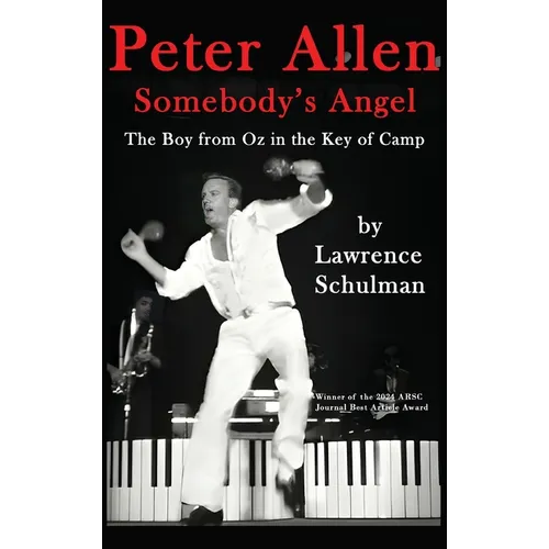 Peter Allen: Somebody's Angel - The Boy from Oz in the Key of Camp - Hardcover (ONLINE ORDER ONLY)