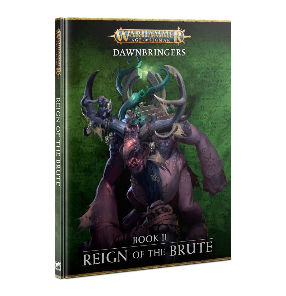 Age of Sigmar: Campaign Book - Dawnbringers Book II: Reign of the Brute (ONLINE ORDER ONLY)