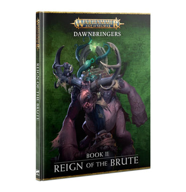 Age of Sigmar: Campaign Book - Dawnbringers Book II: Reign of the Brute (ONLINE ORDER ONLY)