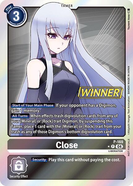 Close [P-169] (Store Tournament 2025 Vo.1 Winner Pack) [Promotional Cards] (ONLINE ORDER ONLY)
