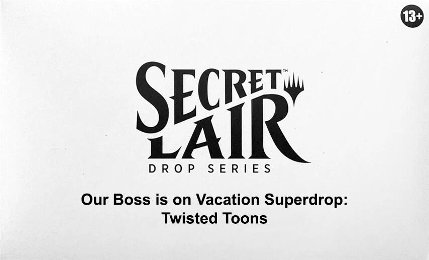 Secret Lair Drop: Our Boss is on Vacation Superdrop: Twisted Toons - Non-Foil Edition [SLD] (ONLINE ORDER ONLY)