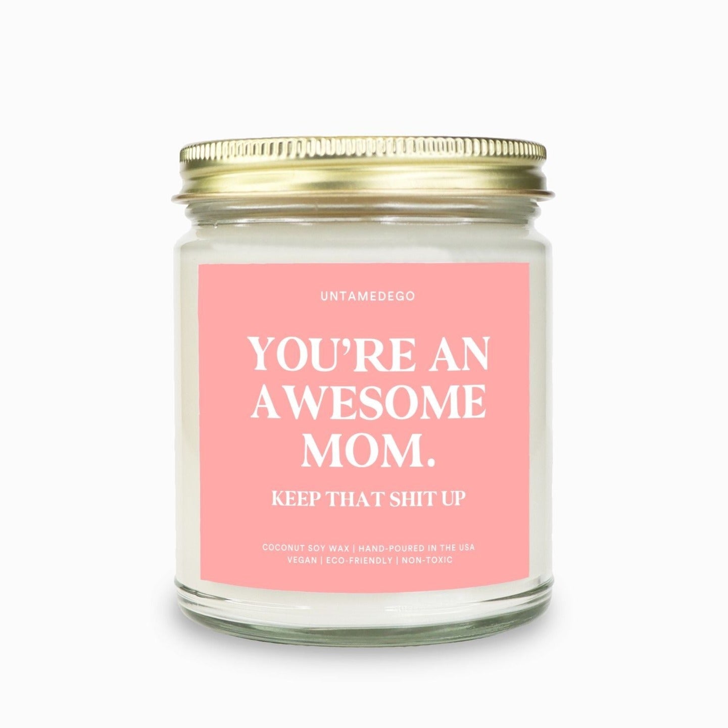 You're An Awesome Mom Keep That Shit Up Candle (ONLINE ORDER ONLY)