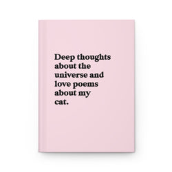 Deep Thoughts About The Universe And Love Poems About My Cat Hardcover Journal (ONLINE ORDER ONLY)