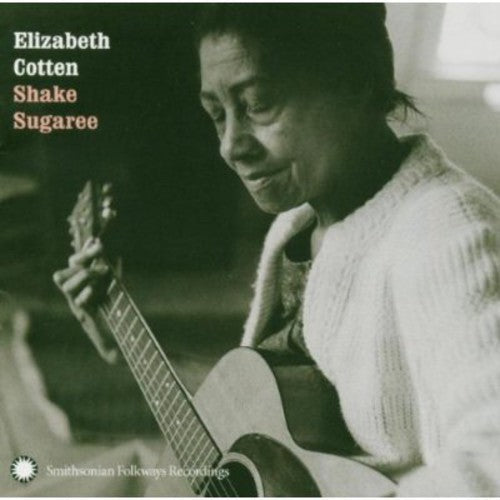 Elizabeth Cotten: Shake Sugaree [CD]