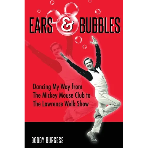 Ears & Bubbles: Dancing My Way from The Mickey Mouse Club to The Lawrence Welk Show - Paperback (ONLINE ORDER ONLY)