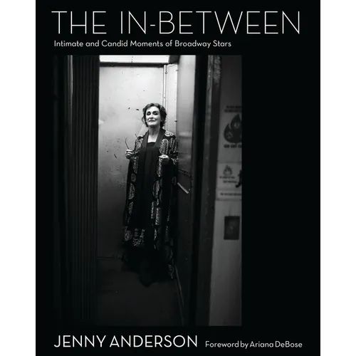 The In-Between: Intimate and Candid Moments of Broadway Stars - Hardcover (ONLINE ORDER ONLY)