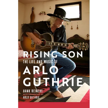 Rising Son: The Life and Music of Arlo Guthrie Volume 10 - Hardcover (ONLINE ORDER ONLY)