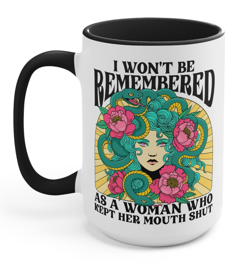 I Won't Be Remembered As A Woman Who Kept Her Mouth Shut Medusa Mug (ONLINE ORDER ONLY)